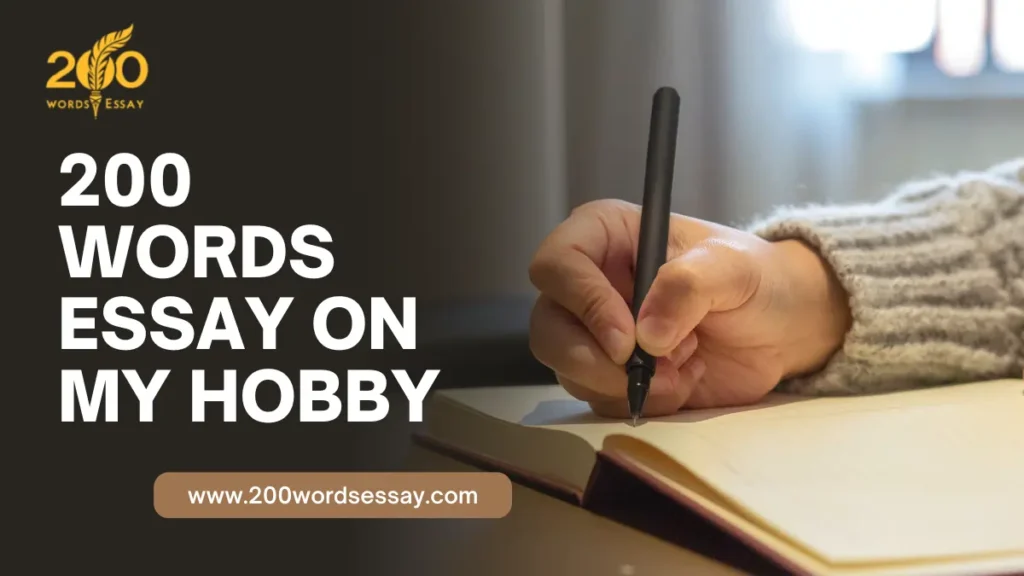 200 Words Essay On My Hobby