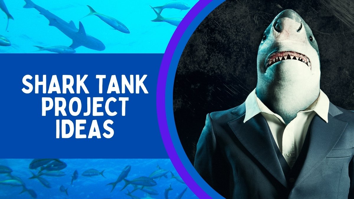 Shark Tank Project Ideas